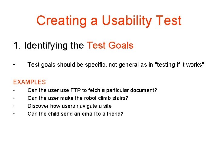 Creating a Usability Test 1. Identifying the Test Goals • Test goals should be Creating a Usability Test 1. Identifying the Test Goals • Test goals should be