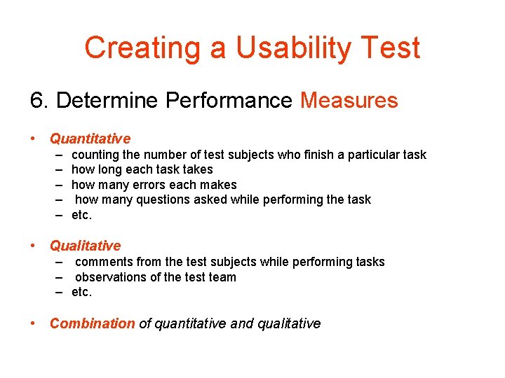 Creating a Usability Test 6. Determine Performance Measures • Quantitative – – – counting Creating a Usability Test 6. Determine Performance Measures • Quantitative – – – counting