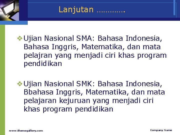 Lanjutan …………. v Ujian Nasional SMA: Bahasa Indonesia, Bahasa Inggris, Matematika, dan mata pelajran