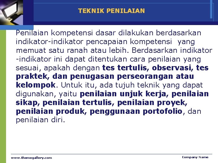 TEKNIK PENILAIAN Penilaian kompetensi dasar dilakukan berdasarkan indikator-indikator pencapaian kompetensi yang memuat satu ranah