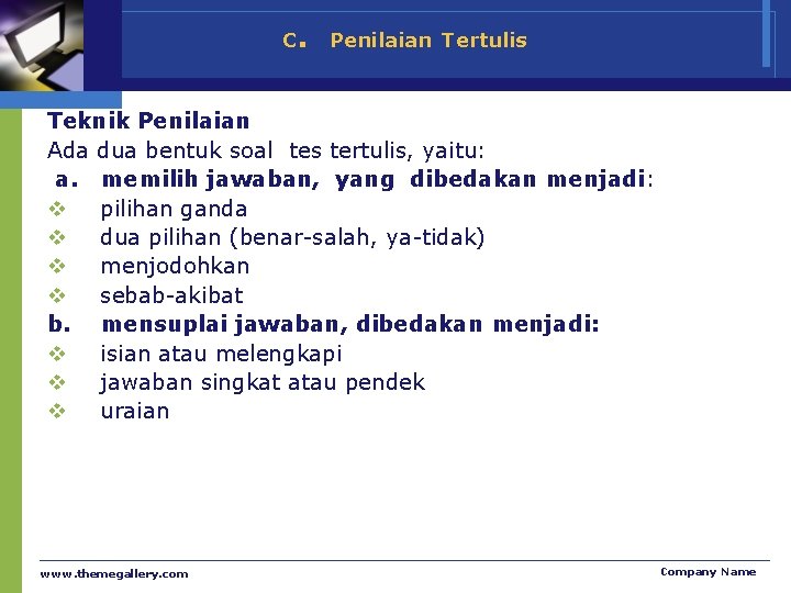 C. Penilaian Tertulis Teknik Penilaian Ada dua bentuk soal tes tertulis, yaitu: a. memilih