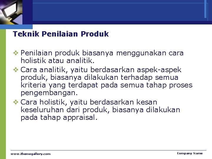 Teknik Penilaian Produk v Penilaian produk biasanya menggunakan cara holistik atau analitik. v Cara