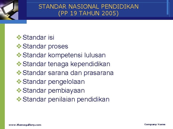 STANDAR NASIONAL PENDIDIKAN (PP 19 TAHUN 2005) v Standar isi v Standar proses v