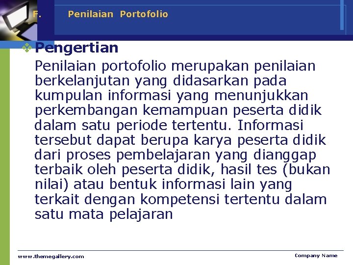 F. Penilaian Portofolio v Pengertian Penilaian portofolio merupakan penilaian berkelanjutan yang didasarkan pada kumpulan