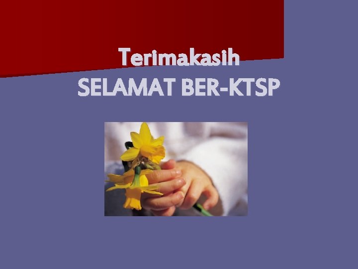 Terimakasih SELAMAT BER-KTSP 