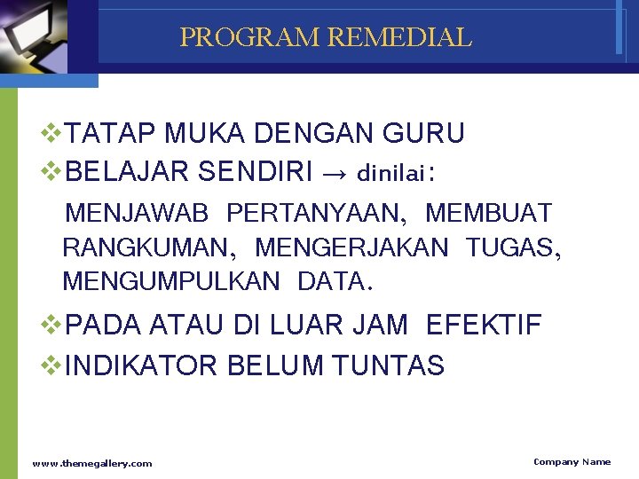 PROGRAM REMEDIAL v. TATAP MUKA DENGAN GURU v. BELAJAR SENDIRI → dinilai: MENJAWAB PERTANYAAN,