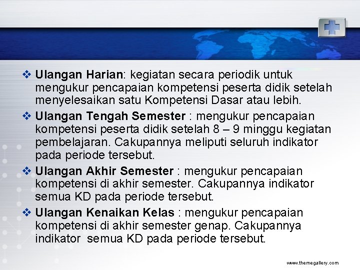 v Ulangan Harian: kegiatan secara periodik untuk mengukur pencapaian kompetensi peserta didik setelah menyelesaikan