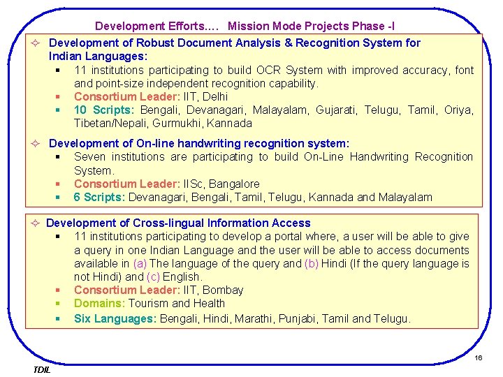 Development Efforts…. Mission Mode Projects Phase -I ² Development of Robust Document Analysis &