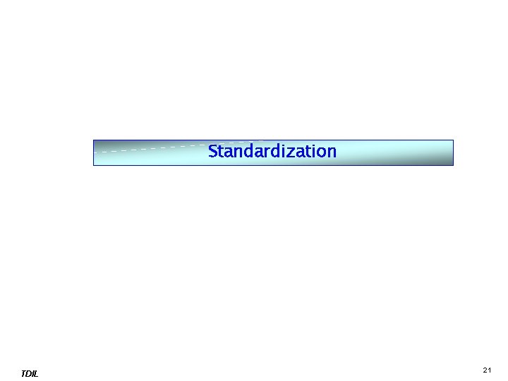 Standardization TDIL 21 