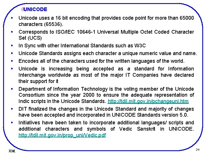  UNICODE § § § § § TDIL Unicode uses a 16 bit encoding