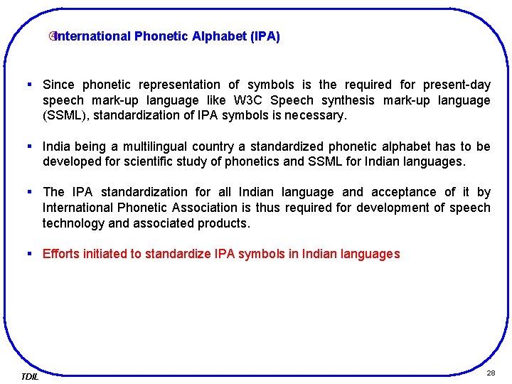  International Phonetic Alphabet (IPA) § Since phonetic representation of symbols is the required