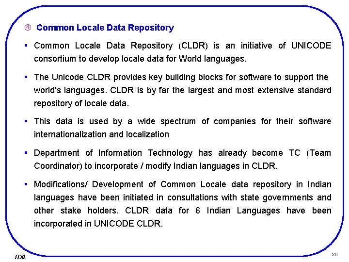  Common Locale Data Repository § Common Locale Data Repository (CLDR) is an initiative