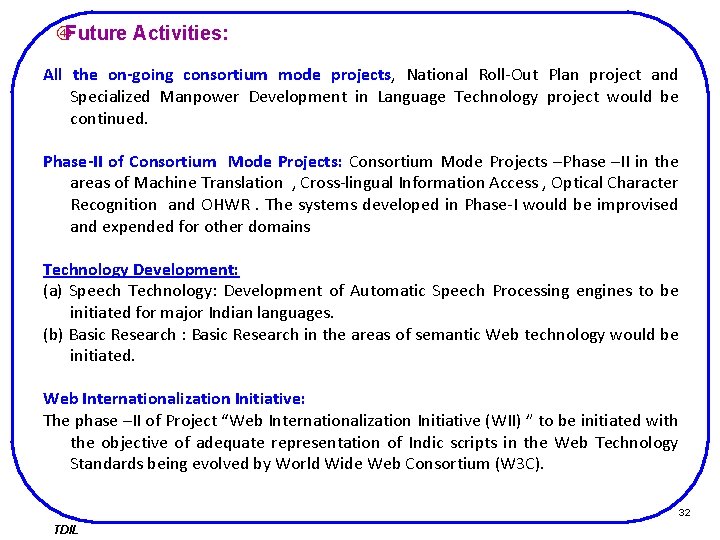  Future Activities: All the on-going consortium mode projects, National Roll-Out Plan project and