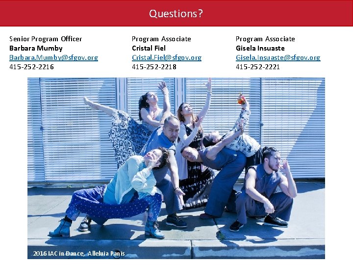 Questions? Senior Program Officer Barbara Mumby Barbara. Mumby@sfgov. org 415 -252 -2216 2016 IAC