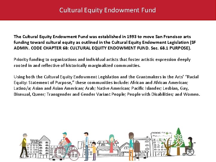 Cultural Equity Endowment Fund The Cultural Equity Endowment Fund was established in 1993 to
