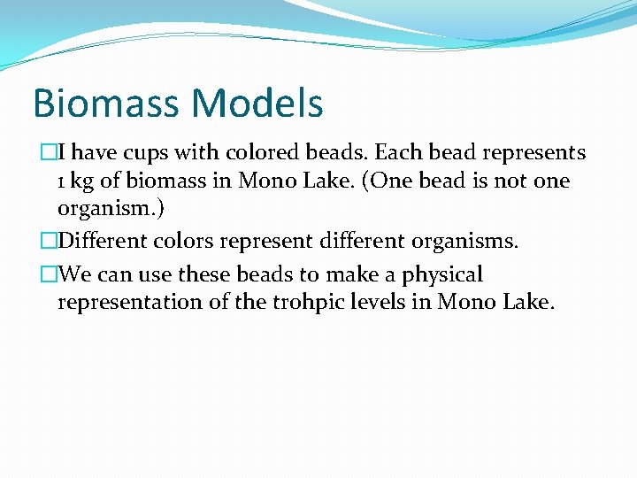 Biomass Models �I have cups with colored beads. Each bead represents 1 kg of