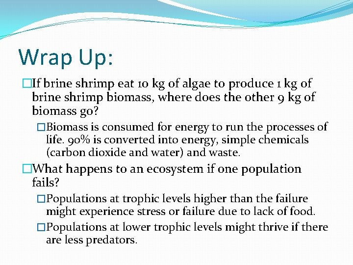 Wrap Up: �If brine shrimp eat 10 kg of algae to produce 1 kg