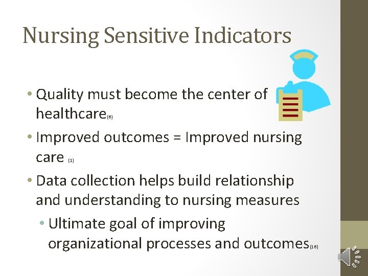 Nursing Sensitive Indicators • Quality must become the center of healthcare • Improved outcomes