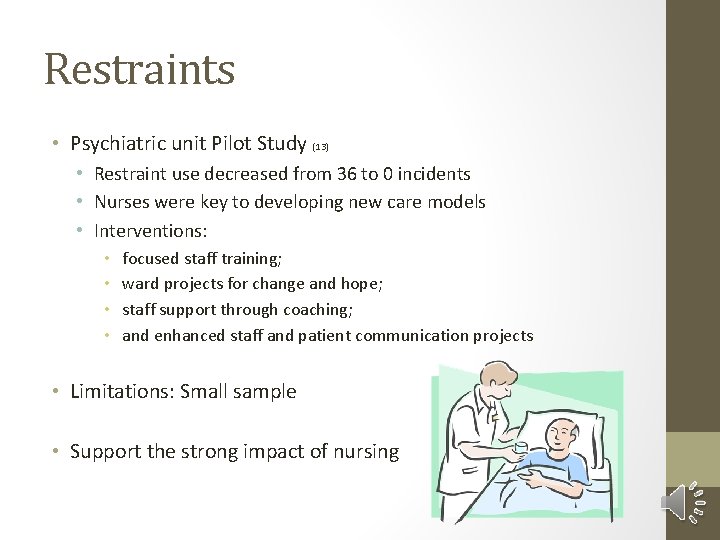 Restraints • Psychiatric unit Pilot Study (13) • Restraint use decreased from 36 to
