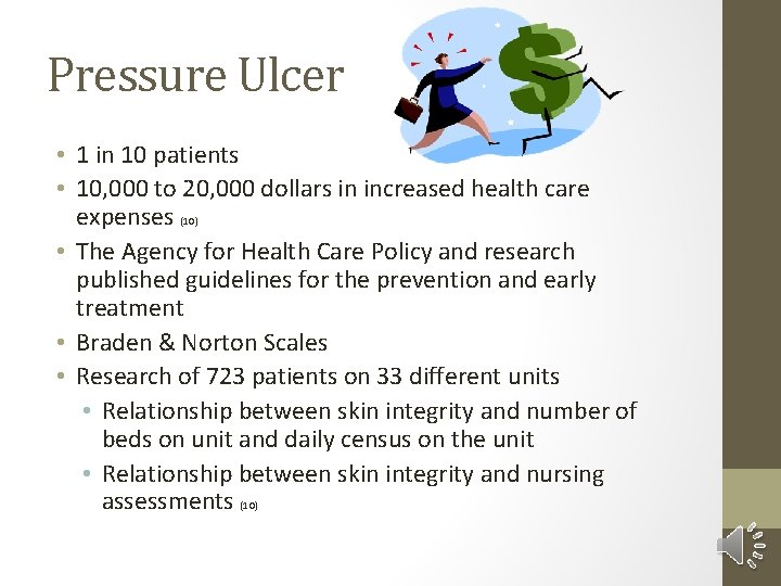 Pressure Ulcer • 1 in 10 patients • 10, 000 to 20, 000 dollars