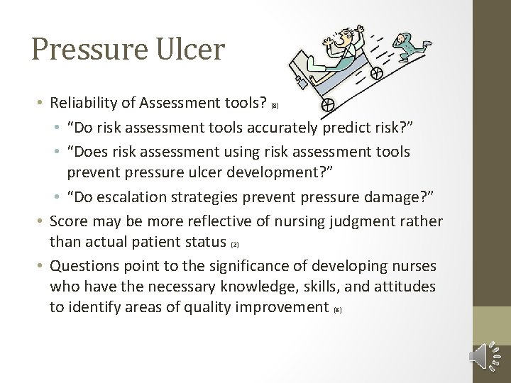 Pressure Ulcer • Reliability of Assessment tools? (8) • “Do risk assessment tools accurately