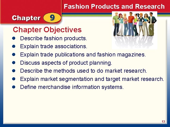 Fashion Products and Research Chapter Objectives Describe fashion products. Explain trade associations. Explain trade