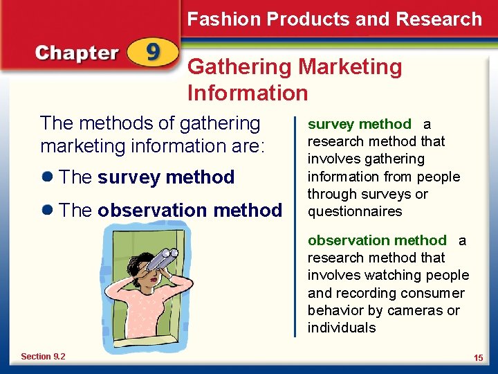 Fashion Products and Research Gathering Marketing Information The methods of gathering marketing information are: