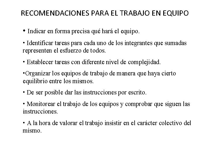 RECOMENDACIONES PARA EL TRABAJO EN EQUIPO • Indicar en forma precisa qué hará el