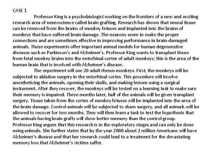 CASE 1 Professor King is a psychobiologist working on the frontiers of a new