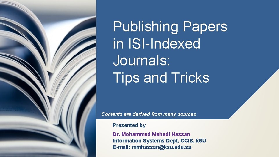 Publishing Papers in ISI-Indexed Journals: Tips and Tricks Contents are derived from many sources