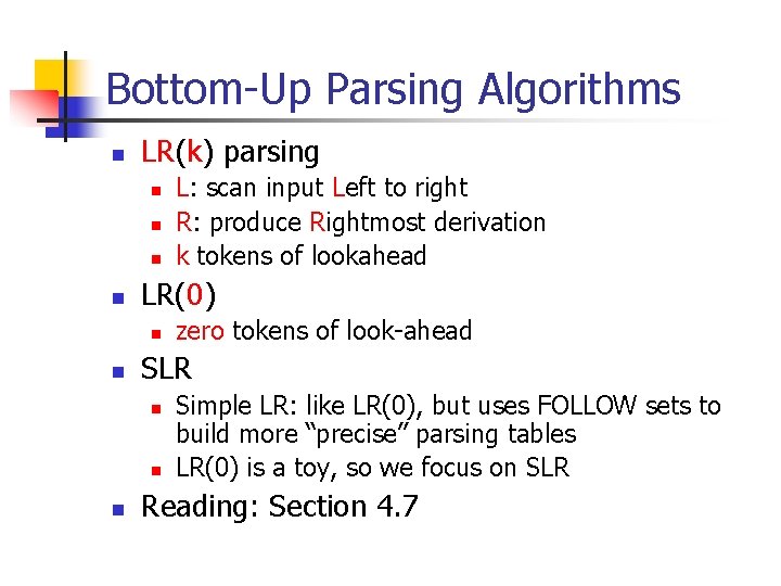 Bottom-Up Parsing Algorithms n LR(k) parsing n n LR(0) n n zero tokens of