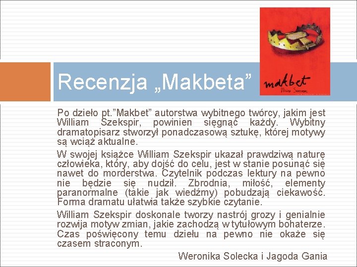 Recenzja „Makbeta” Po dzieło pt. ”Makbet” autorstwa wybitnego twórcy, jakim jest William Szekspir, powinien