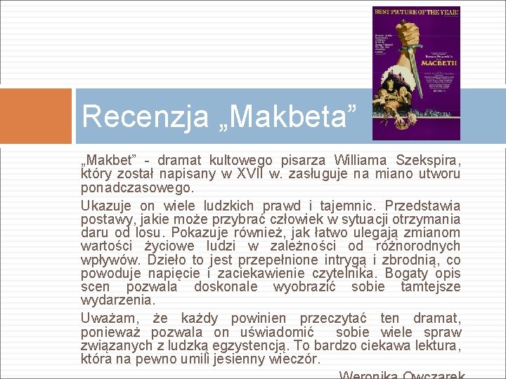 Recenzja „Makbeta” „Makbet” - dramat kultowego pisarza Williama Szekspira, który został napisany w XVII