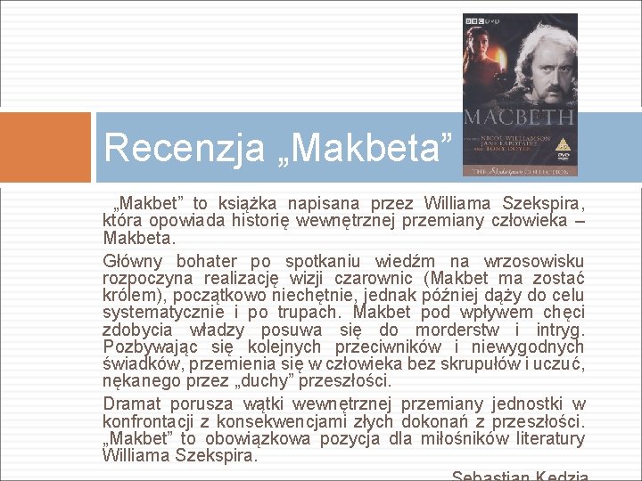 Recenzja „Makbeta” „Makbet” to książka napisana przez Williama Szekspira, która opowiada historię wewnętrznej przemiany