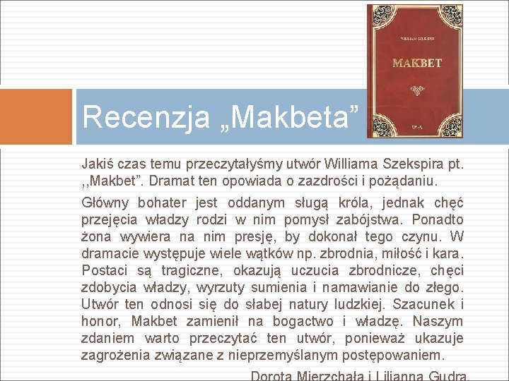 Recenzja „Makbeta” Jakiś czas temu przeczytałyśmy utwór Williama Szekspira pt. , , Makbet”. Dramat