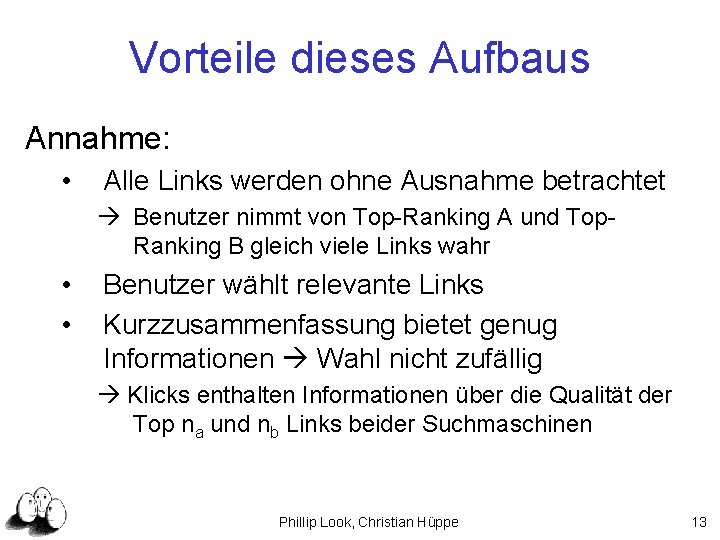 Vorteile dieses Aufbaus Annahme: • Alle Links werden ohne Ausnahme betrachtet Benutzer nimmt von