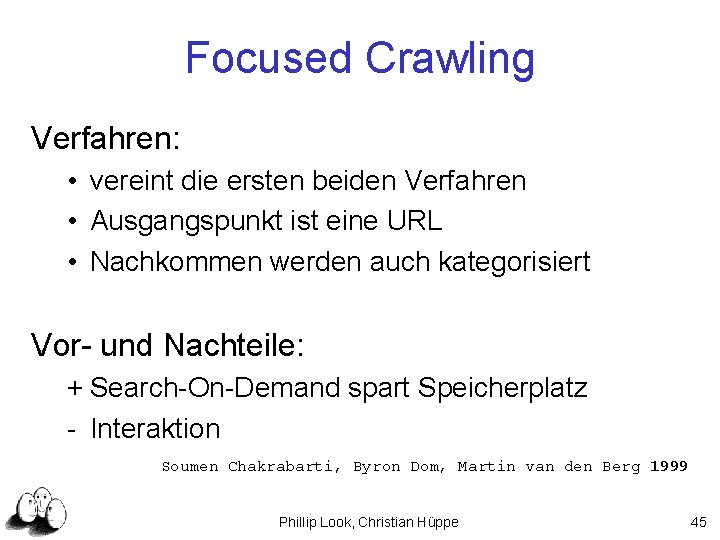 Focused Crawling Verfahren: • vereint die ersten beiden Verfahren • Ausgangspunkt ist eine URL