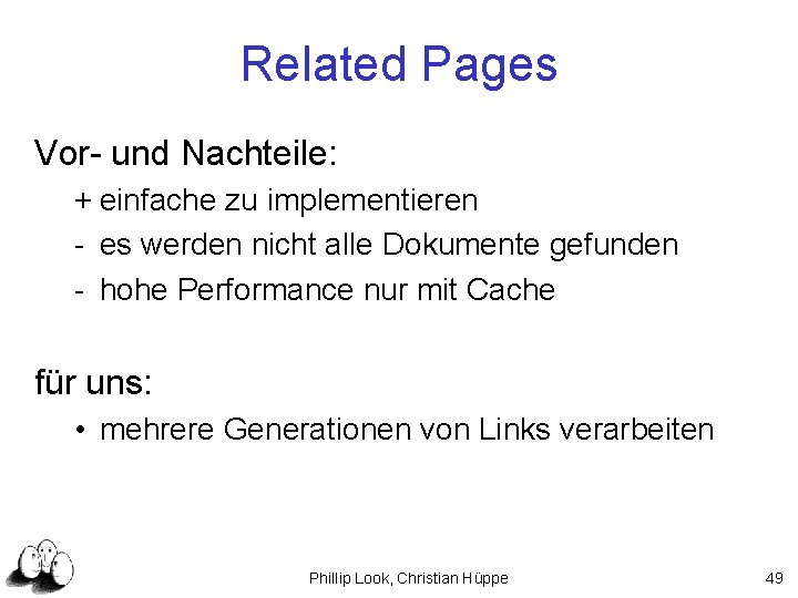 Related Pages Vor- und Nachteile: + einfache zu implementieren - es werden nicht alle