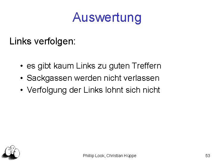 Auswertung Links verfolgen: • es gibt kaum Links zu guten Treffern • Sackgassen werden