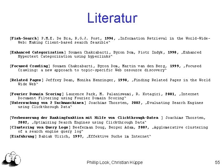 Literatur [Fish-Search] P. M. E. De Bra, R. G. J. Post, 1994, „Information Retrieval