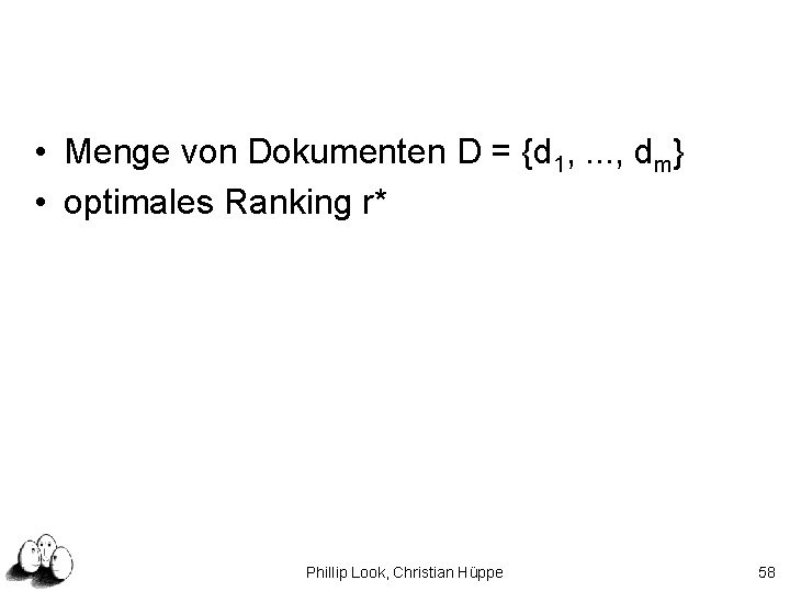  • Menge von Dokumenten D = {d 1, . . . , dm}