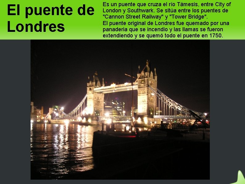 El puente de Londres Es un puente que cruza el río Támesis, entre City