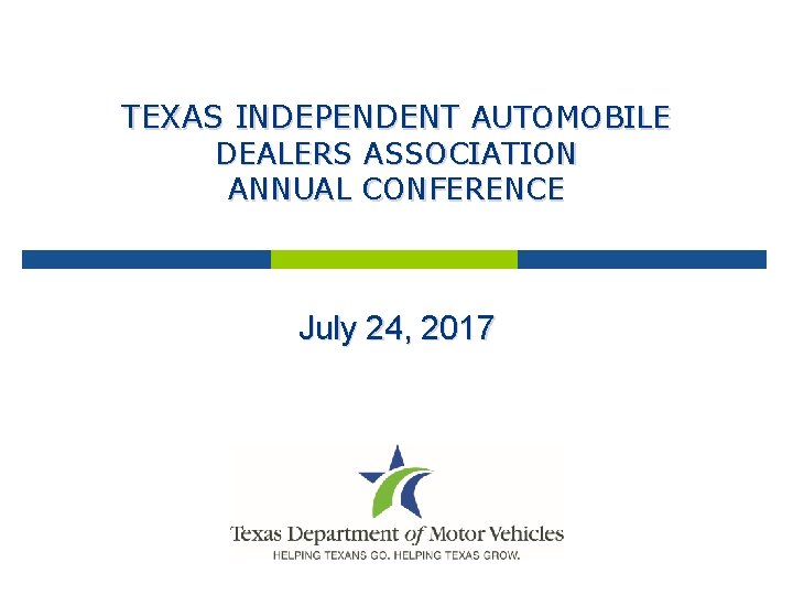 TEXAS INDEPENDENT AUTOMOBILE DEALERS ASSOCIATION ANNUAL CONFERENCE July 24, 2017 