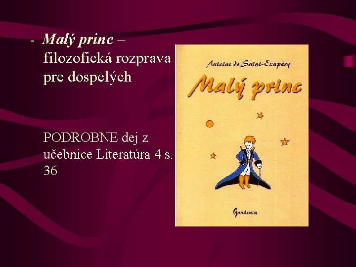 - Malý princ – filozofická rozprava pre dospelých PODROBNE dej z učebnice Literatúra 4