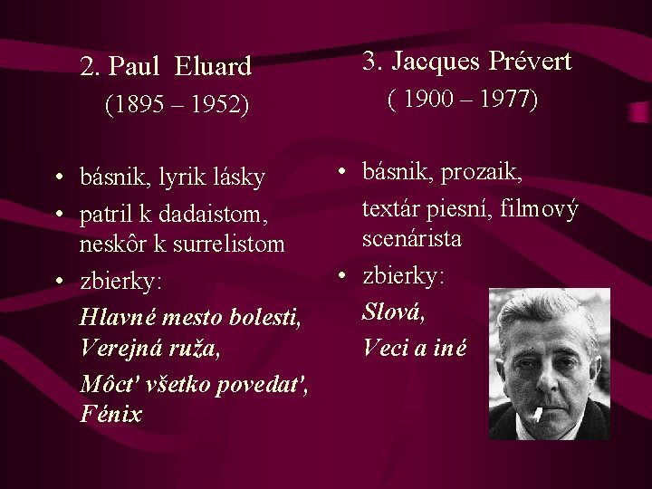 2. Paul Eluard 3. Jacques Prévert (1895 – 1952) ( 1900 – 1977) •