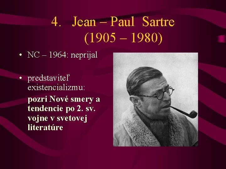 4. Jean – Paul Sartre (1905 – 1980) • NC – 1964: neprijal •