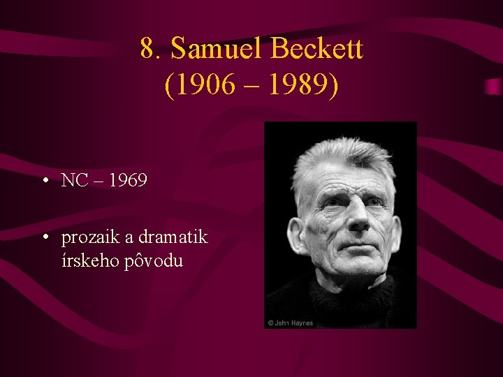 8. Samuel Beckett (1906 – 1989) • NC – 1969 • prozaik a dramatik