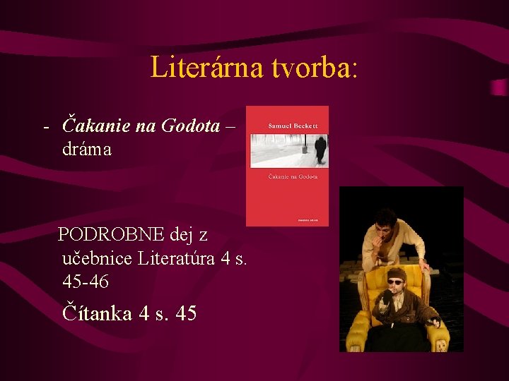 Literárna tvorba: - Čakanie na Godota – dráma PODROBNE dej z učebnice Literatúra 4