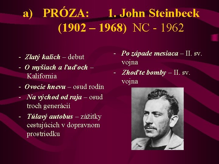 a) PRÓZA: 1. John Steinbeck (1902 – 1968) NC - 1962 - Zlatý kalich