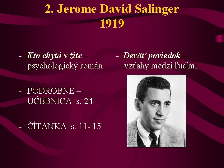 2. Jerome David Salinger 1919 - Kto chytá v žite – psychologický román -